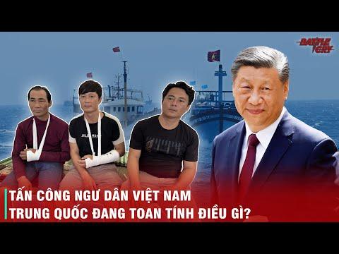 CƯỚP BÓC, ĐÁNH ĐẬP NGƯ DÂN VIỆT NAM - ÂM MƯU THỰC SỰ CỦA TRUNG QUỐC LÀ GÌ?