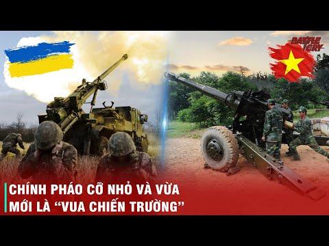 TỪ NGHỊCH LÝ TRÊN CHIẾN TRƯỜNG UKRAINE CHO TỚI NGHỆ THUẬT PHÁO BINH ĐỈNH CAO CỦA VIỆT NAM