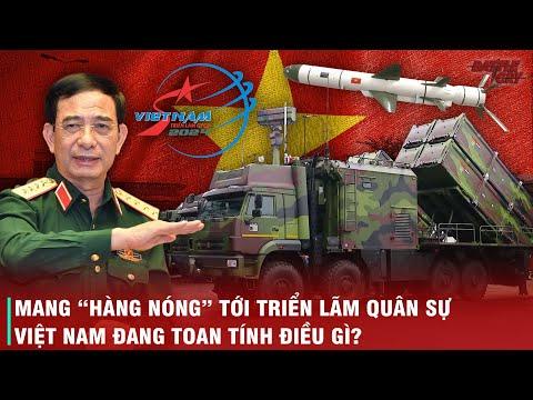 ĐƯA HÀNG NÓNG TÊN LỬA VCM-B TỚI TRIỂN LÃM QUÂN SỰ VIETNAM DEFENCE - VIỆT NAM MUỐN GỬI THÔNG ĐIỆP GÌ?