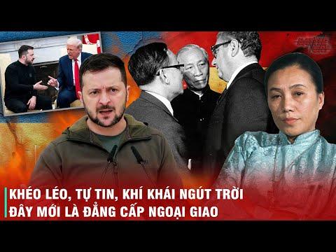 NHÌN VÀO ZELENSKY ĐỂ THẤY ĐẲNG CẤP NGOẠI GIAO VIỆT NAM THỜI ÔNG LÊ ĐỨC THỌ BÀ NGUYỄN THỊ BÌNH RA SAO