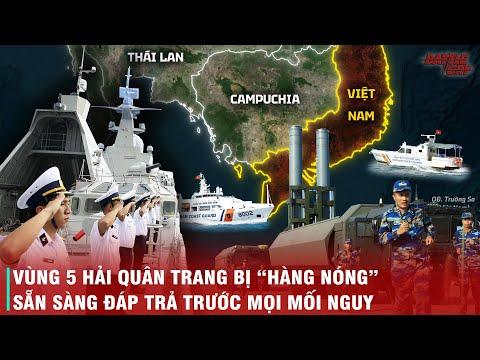 VIỆT NAM ĐÃ BẮT ĐẦU ĐỂ MẮT TỚI BIÊN GIỚI TÂY NAM - VÙNG 5 HẢI QUÂN ĐƯỢC TĂNG CƯỜNG VŨ KHÍ TỐI TÂN