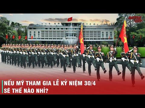 TẠI SAO ĐỒNG LOẠT HÀNG CHỤC NƯỚC MUỐN THAM GIA LỄ DIỄU BINH CỦA VIỆT NAM KỶ NIỆM GIẢI PHÓNG MIỀN NAM