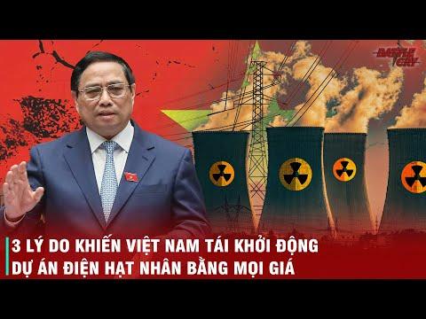 LÝ DO CẤP THIẾT NÀY KHIẾN VIỆT NAM PHẢI KHỞI ĐỘNG DỰ ÁN ĐIỆN HẠT NHÂN NINH THUẬN BẰNG MỌI GIÁ