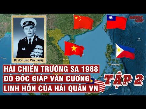 HẢI CHIẾN TRƯỜNG SA 1988 (TẬP 2): LỰC LƯỢNG CÁC BÊN VÀ QUYẾT SÁCH CỦA ĐÔ ĐỐC GIÁP VĂN CƯƠNG